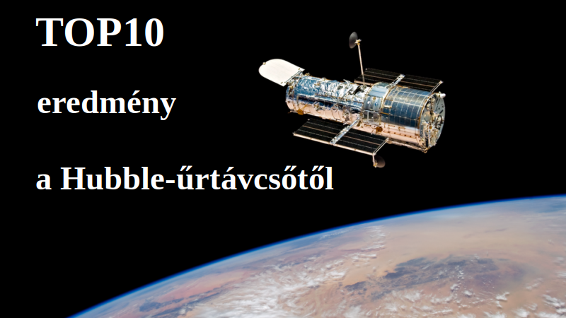 TOP10 eredmény a harminc éves Hubble-űrtávcsőtől
